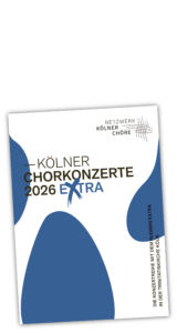 Flyer Kölner Chorkonzerte Extra